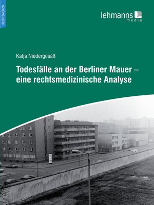 cover image of Todesfälle an der Berliner Mauer – eine rechtsmedizinische Analyse